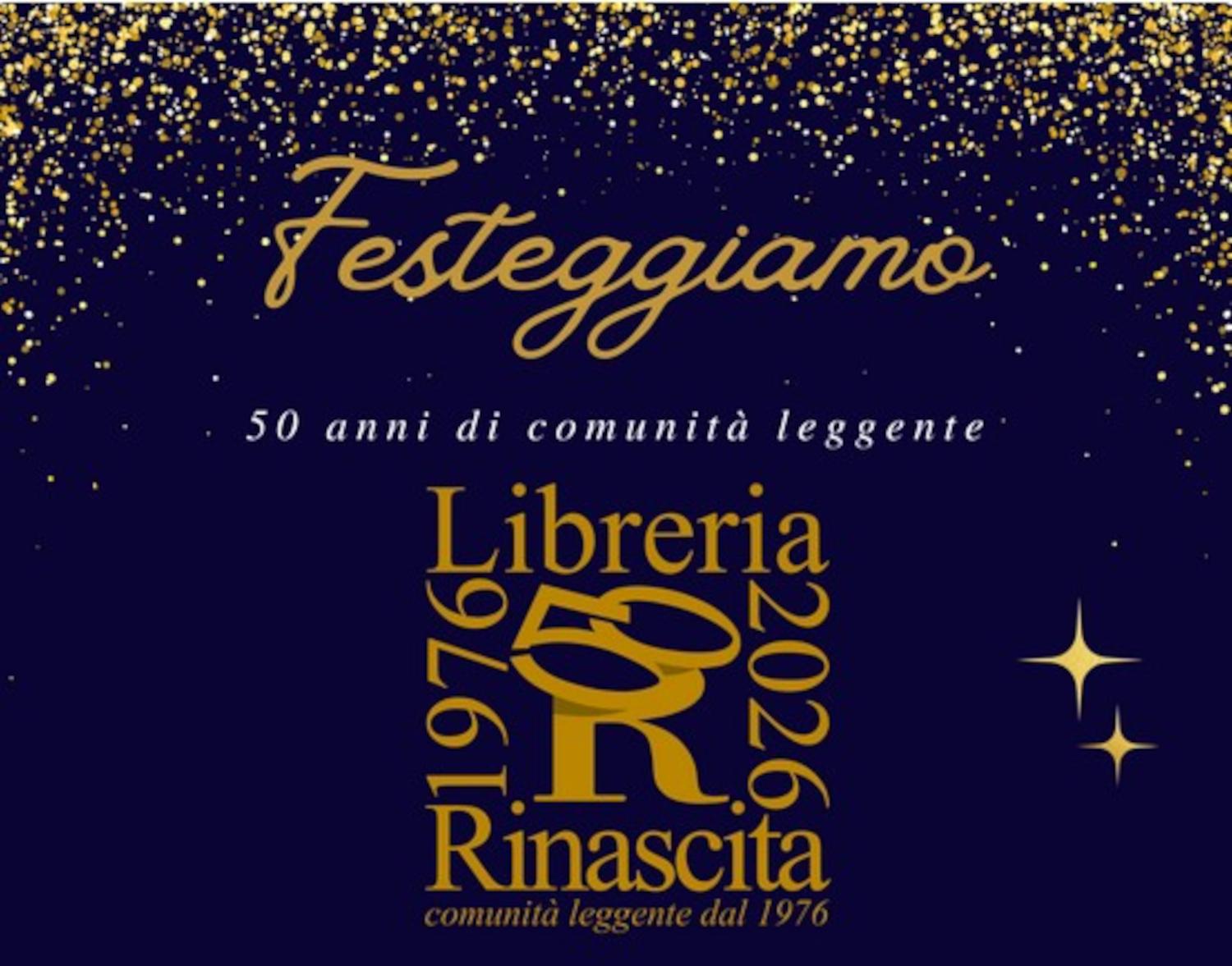 Una grande festa per i 50 anni della LIBRERIA RINASCITA Comunità leggente dal 1976