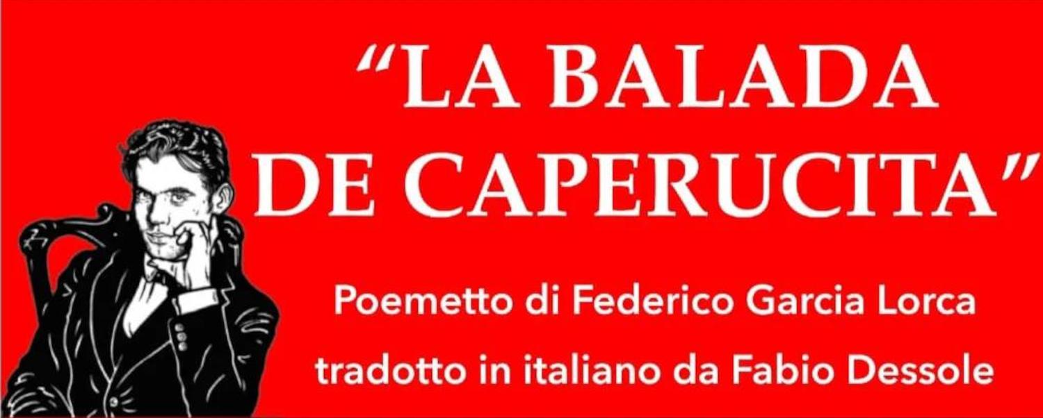 Federico Garcia Lorca, altissima voce poetica del ‘900, approda allo Spontini con “La Balada de Caperucita” ed. Polissena