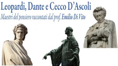 Leopardi, Dante e Cecco d'Ascoli: tre martedì di approfondimento con tre maestri del pensiero a cura del prof. Emilio Di Vito